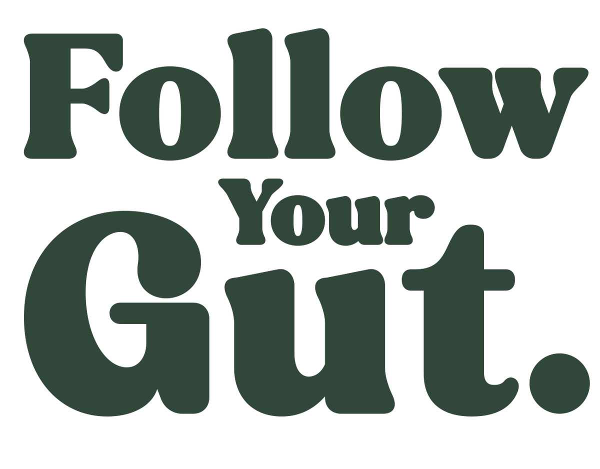 Follow Your Gut